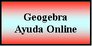 Proceso: Geogebra
Ayuda Online